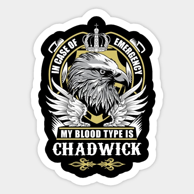 Chadwick Name T Shirt - In Case Of Emergency My Blood Type Is Chadwick Gift Item Sticker by AlyssiaAntonio7529